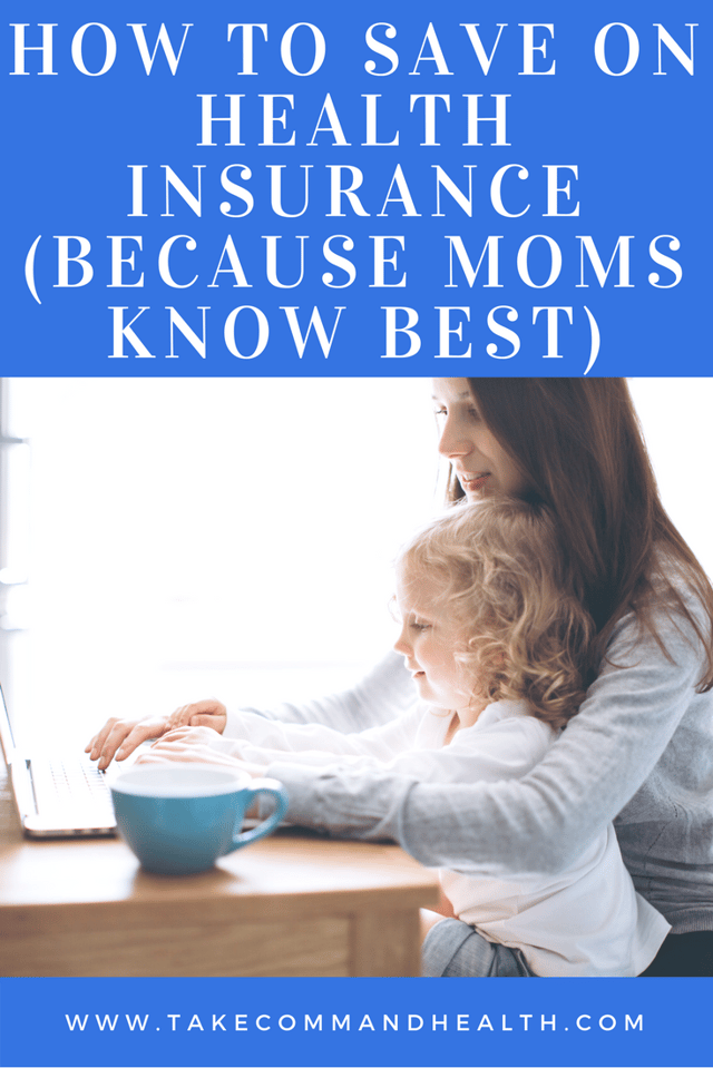 Moms know best Save on individual health insurance