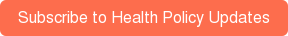 Subscribe to Health Policy Updates